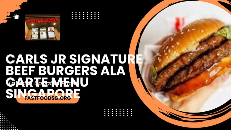 Carls Jr Signature Beef Burgers Ala Carte Menu Prices In Singapore 2024