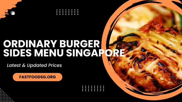 Ordinary Burger Sides Menu Prices In Singapore 2024