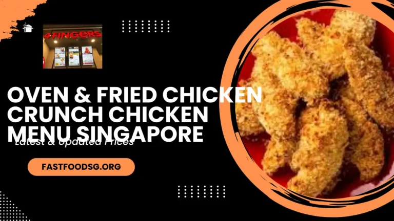 Oven & Fried Chicken Crunch Chicken Menu Prices In Singapore 2024