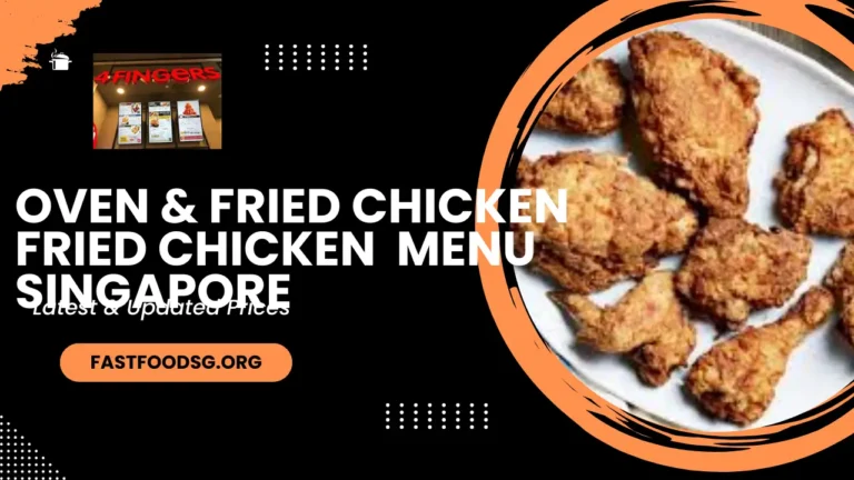 Oven & Fried Chicken Fried Chicken Menu Prices In Singapore 2024