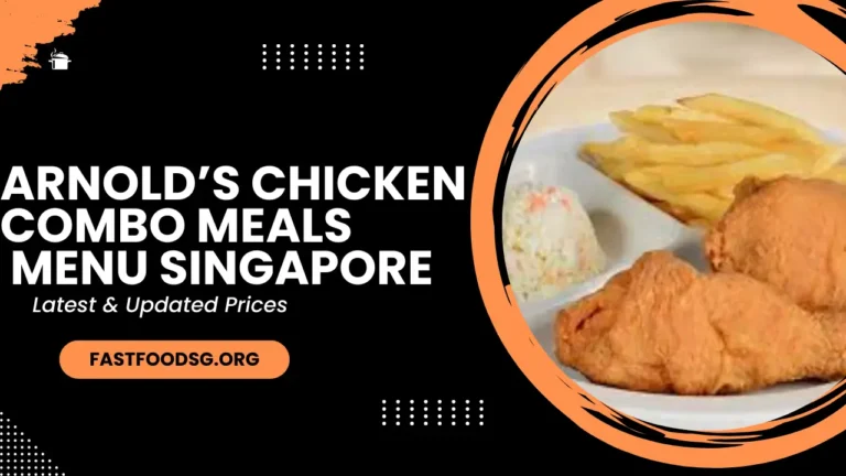 Arnold’s Chicken Combo Meals Menu Prices In Singapore 2024