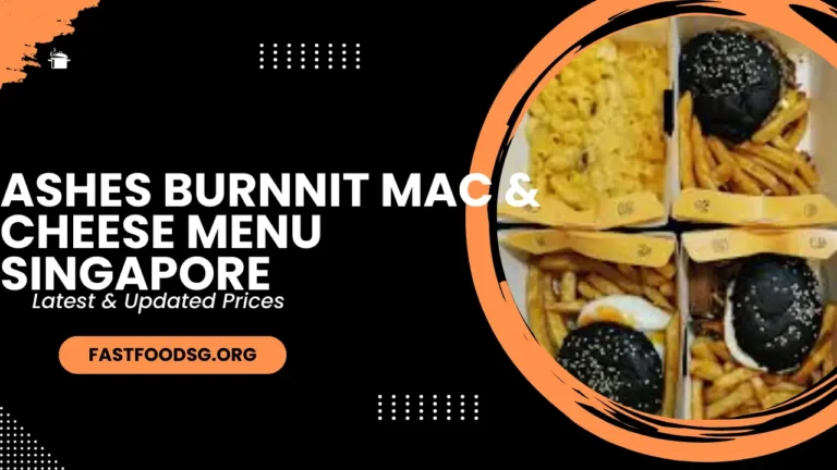 Ashes Burnnit Mac & Cheese Menu Prices In Singapore 2024