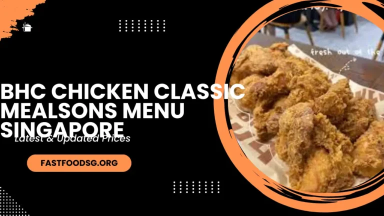 Bhc Chicken Classic Meals Menu Prices In Singapore 2024