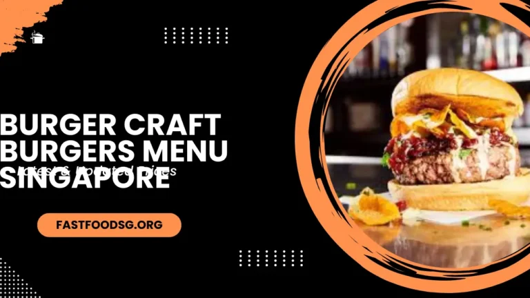 Burger Craft Burgers Menu Prices In Singapore 2024