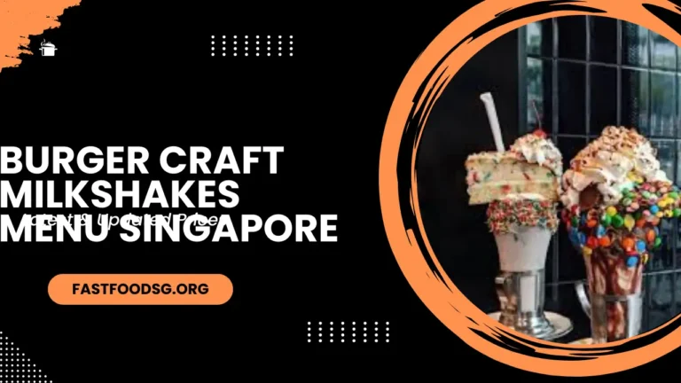 Burger Craft Milkshakes Menu Prices In Singapore 2024