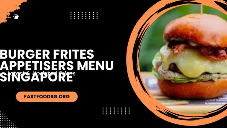 Burger Frites Appetisers Menu Singapore 2024