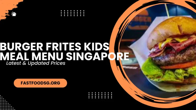 Burger Frites Kids Meal Menu Prices In Singapore 2024