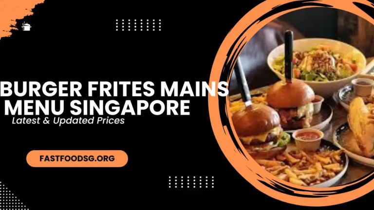 Burger Frites Mains Menu Prices In Singapore 2024