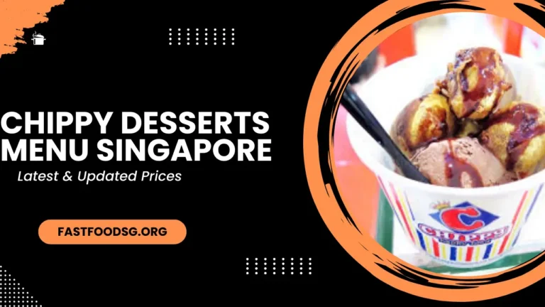 Chippy Desserts Menu Prices In Singapore 2024