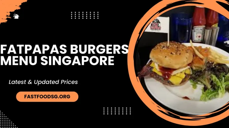 Fatpapas Burgers Menu Prices In Singapore 2024