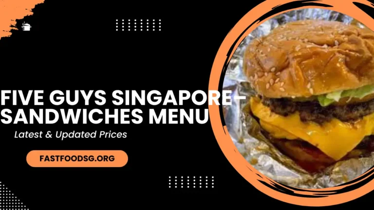 Five Guys Singapore– Sandwiches Menu Prices In 2024