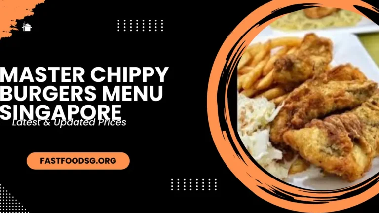 Master Chippy Burgers Menu Prices In Singapore 2024