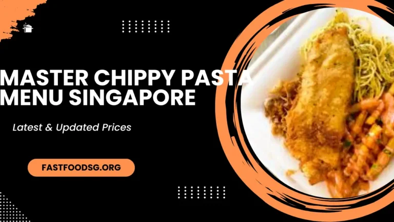 Master Chippy Pasta Menu Prices In Singapore 2024