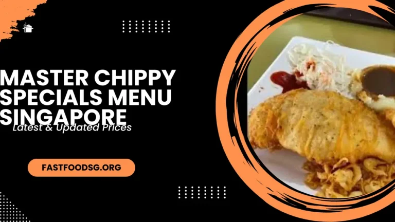 Master Chippy Specials Menu Prices In Singapore 2024