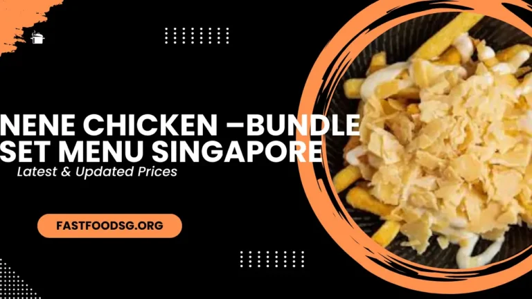 Nene Chicken – Bundle Set Menu Prices In Singapore 2024