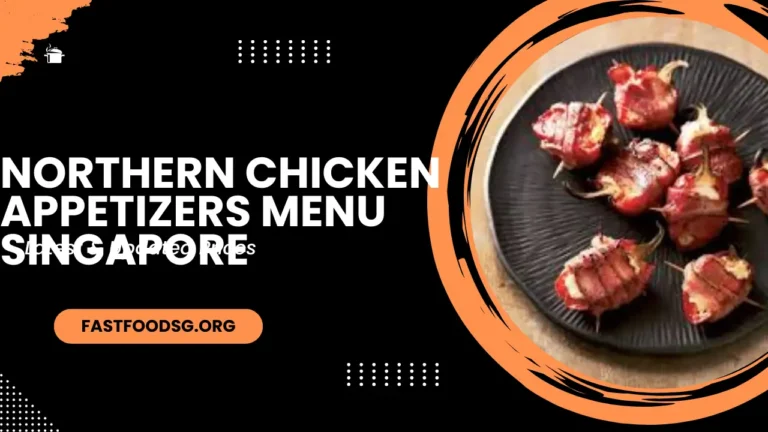 Northern Chicken Appetizers Menu Prices In Singapore 2024