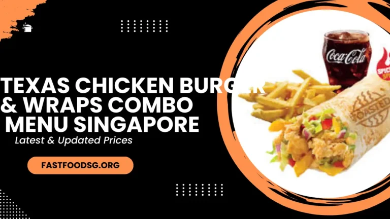 Texas Chicken Burger & Wraps Combo Menu Prices In Singapore 2024