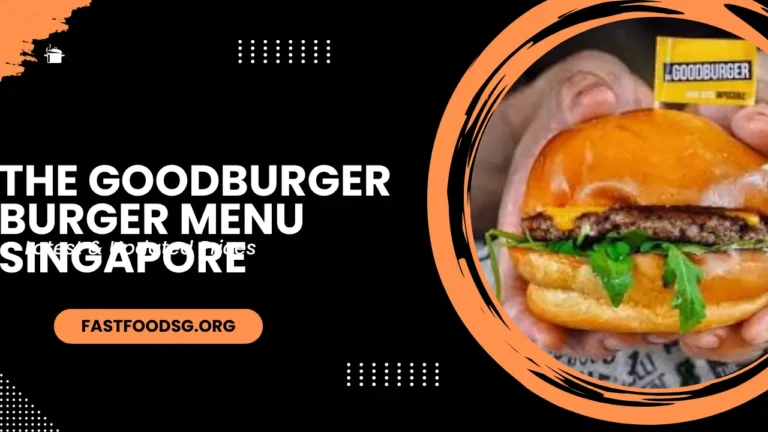 The Goodburger Burger Menu Prices In Singapore 2024