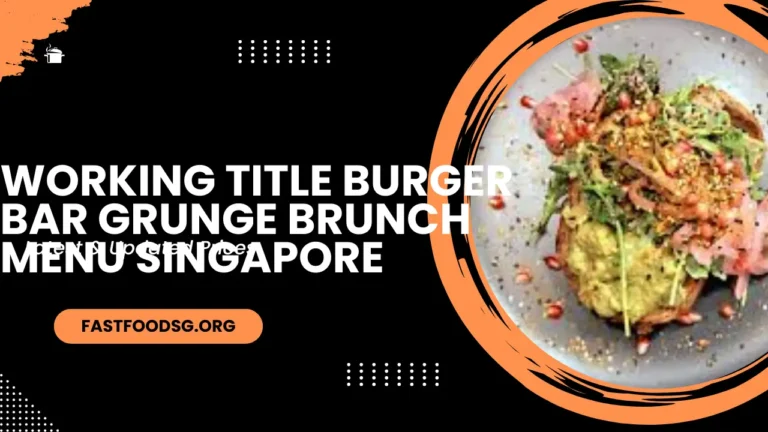 Working Title Burger Bar Grunge Brunch Menu Prices In Singapore 2024